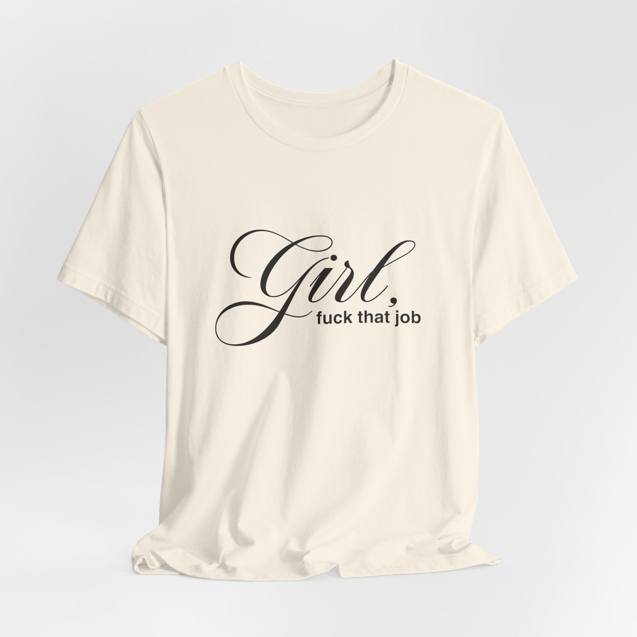 "Girl, Fuck That Job" Graphic Tee