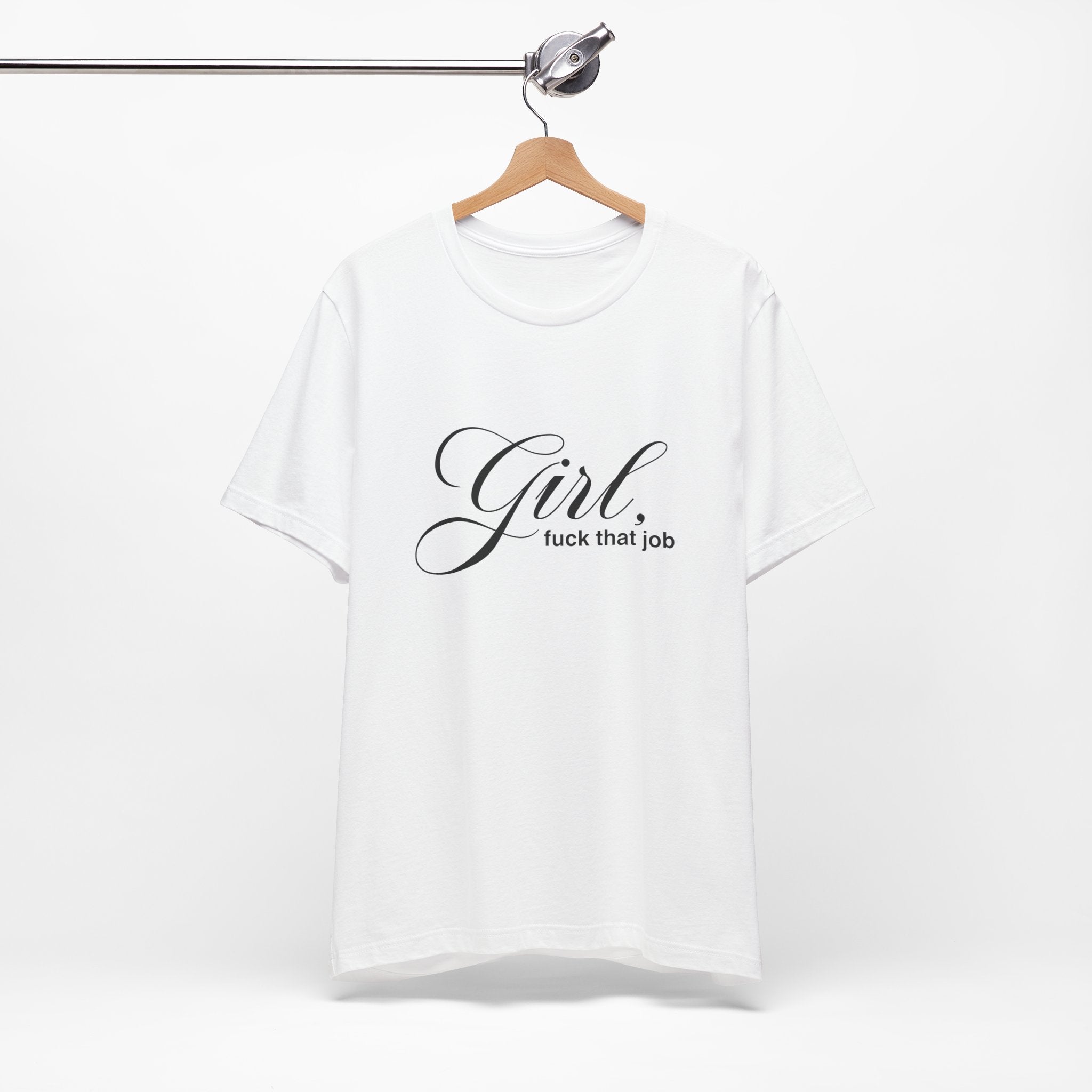 "Girl, Fuck That Job" Graphic Tee