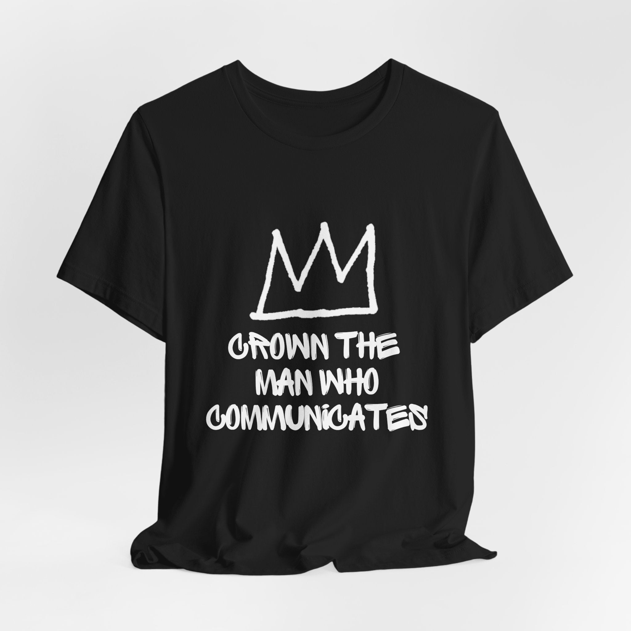 "Crown The Man Who Communicates" Graphic Tee