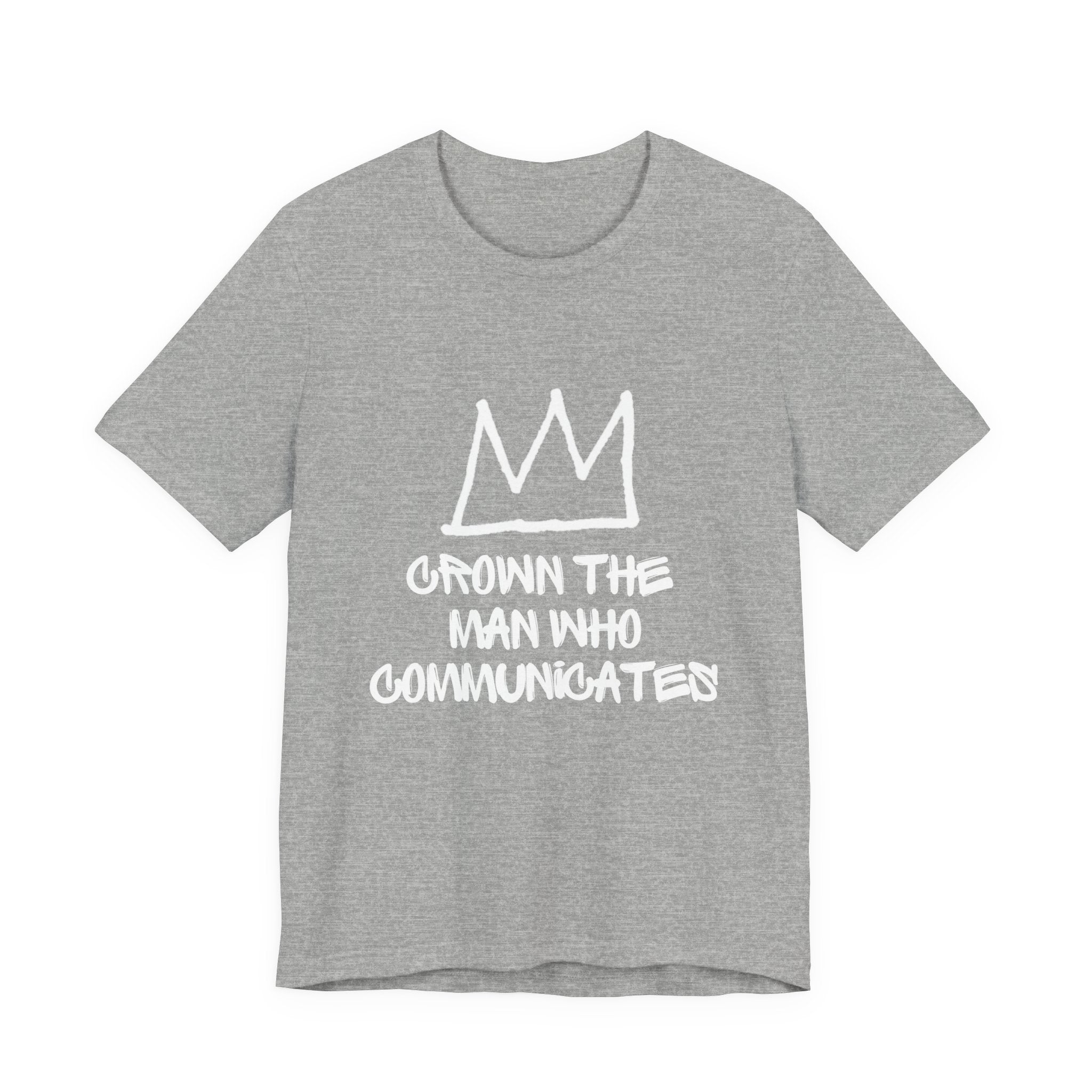 "Crown The Man Who Communicates" Graphic Tee