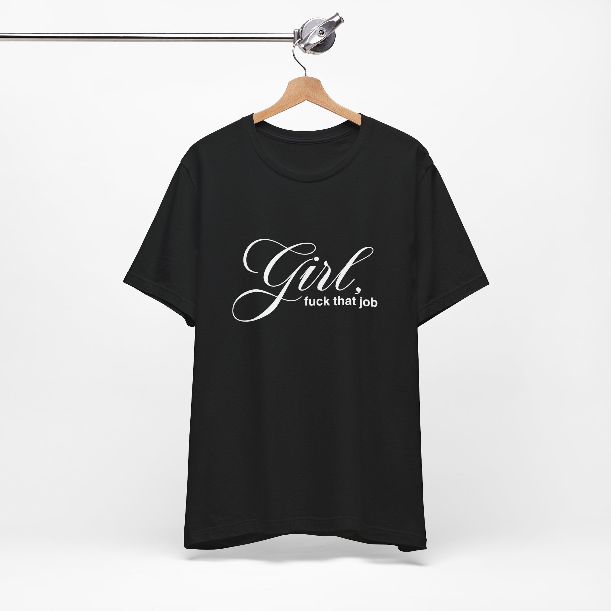 "Girl, Fuck That Job" Graphic Tee