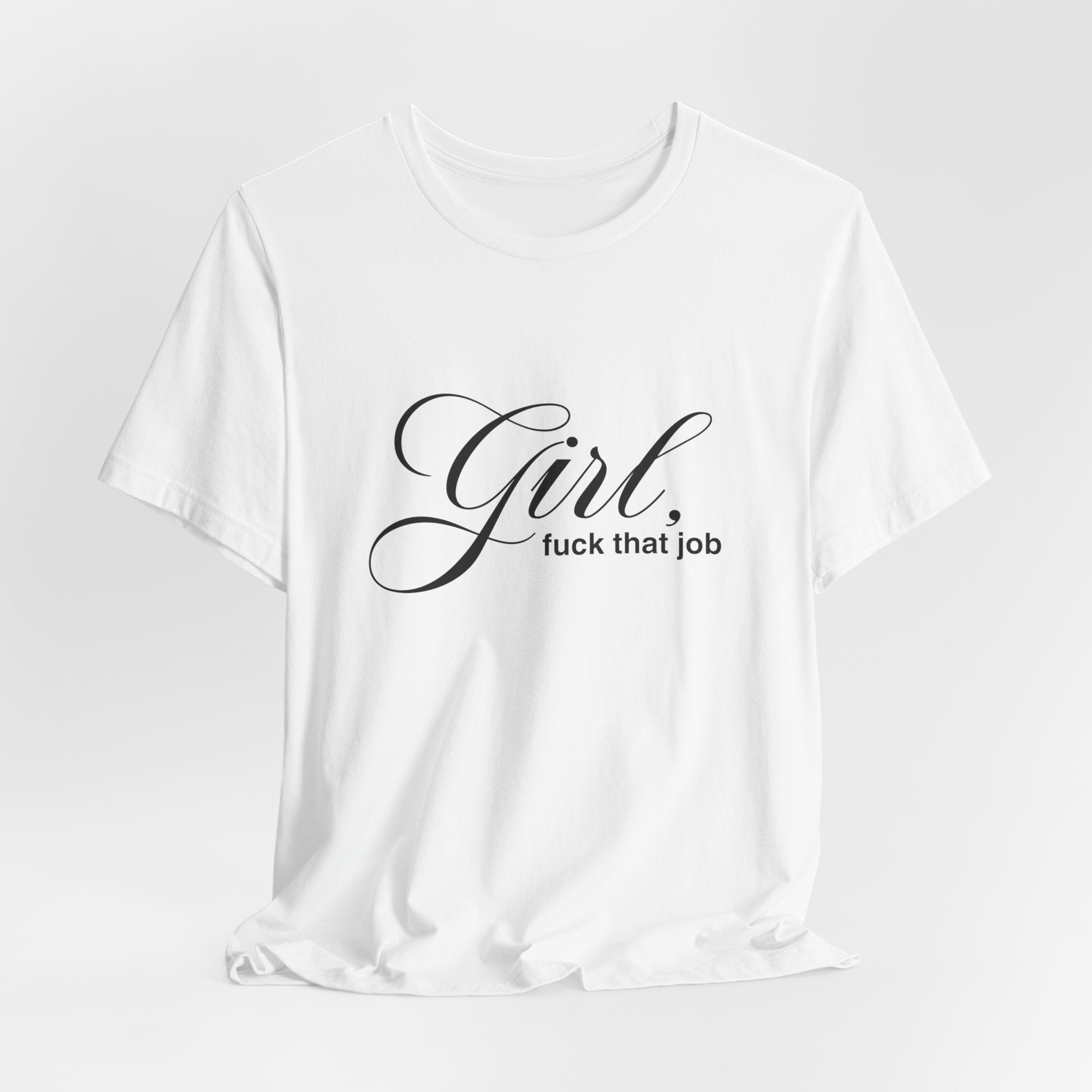 "Girl, Fuck That Job" Graphic Tee