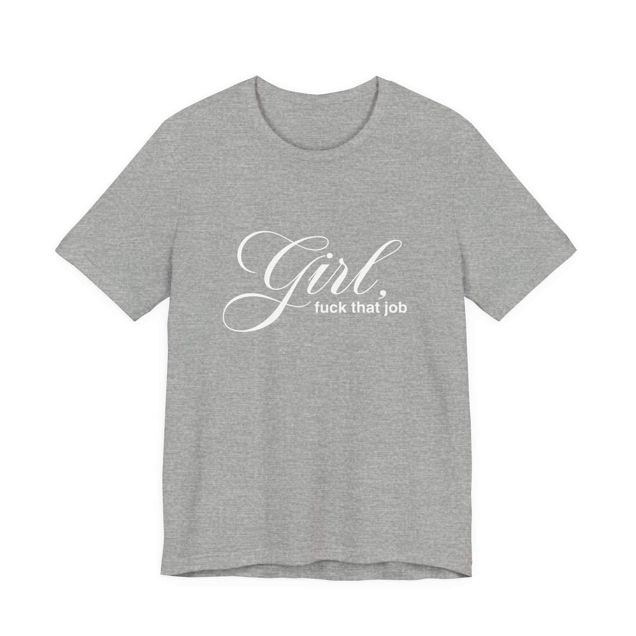 "Girl, Fuck That Job" Graphic Tee