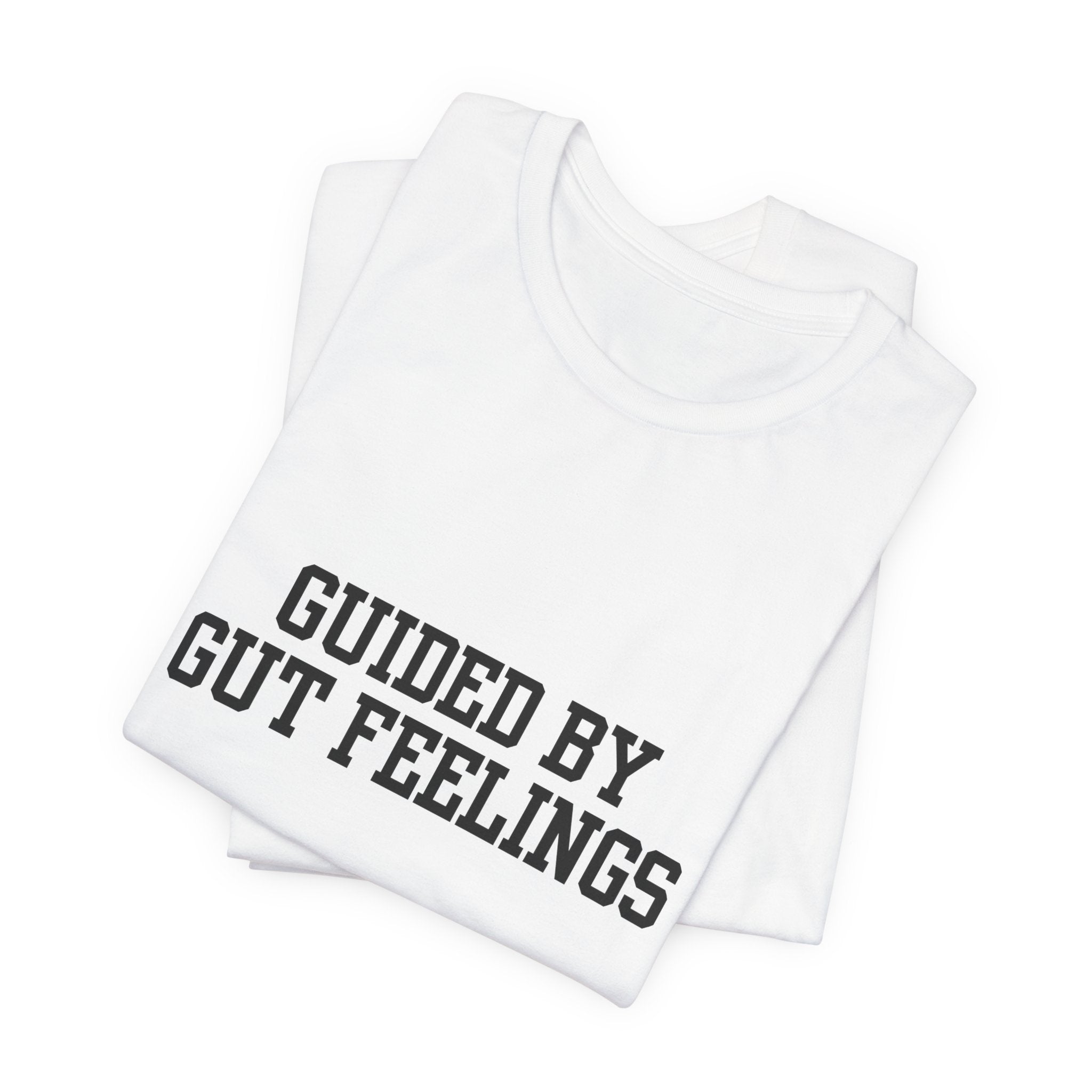 "Guided By Gut Feelings"  Graphic Tee