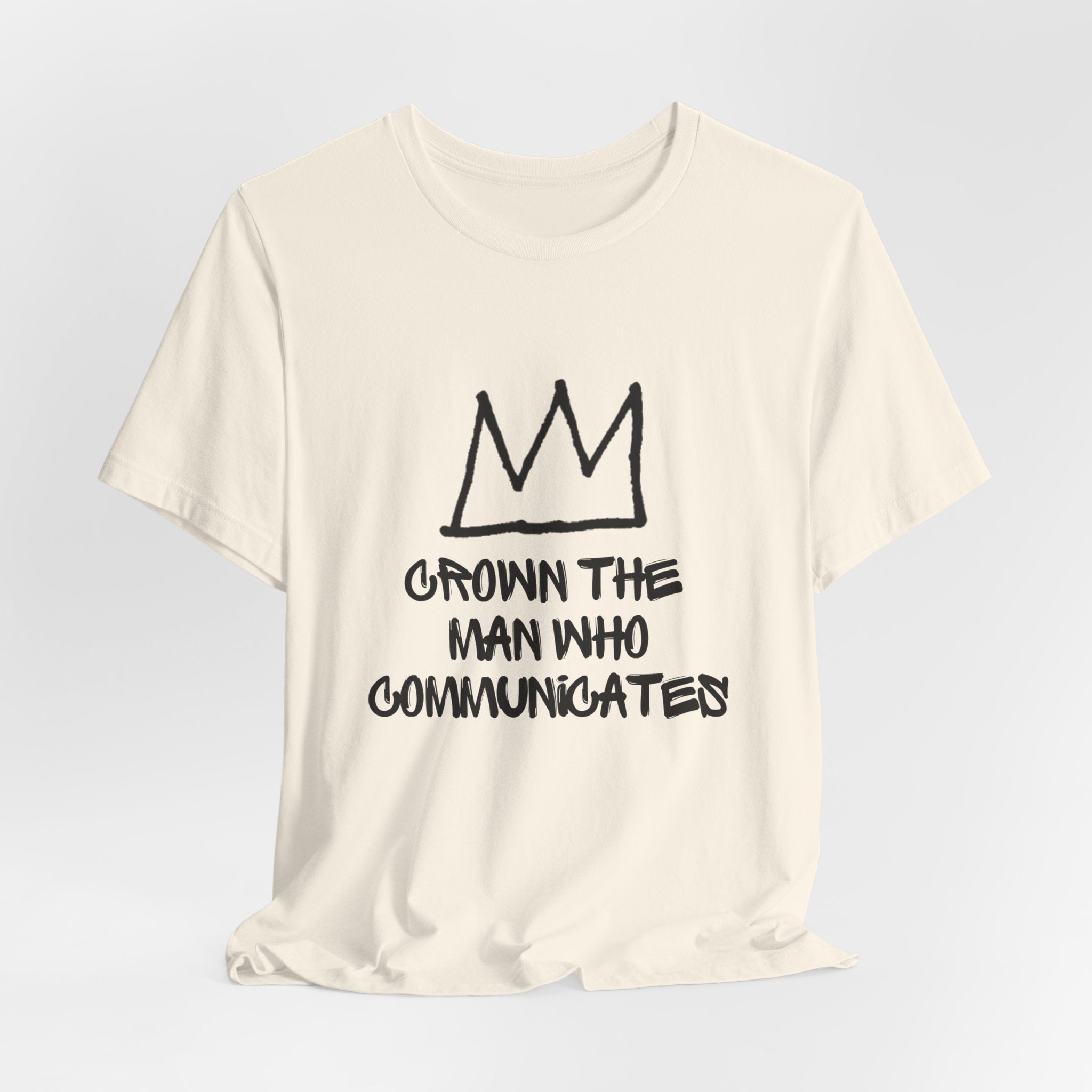 "Crown The Man Who Communicates" Graphic Tee
