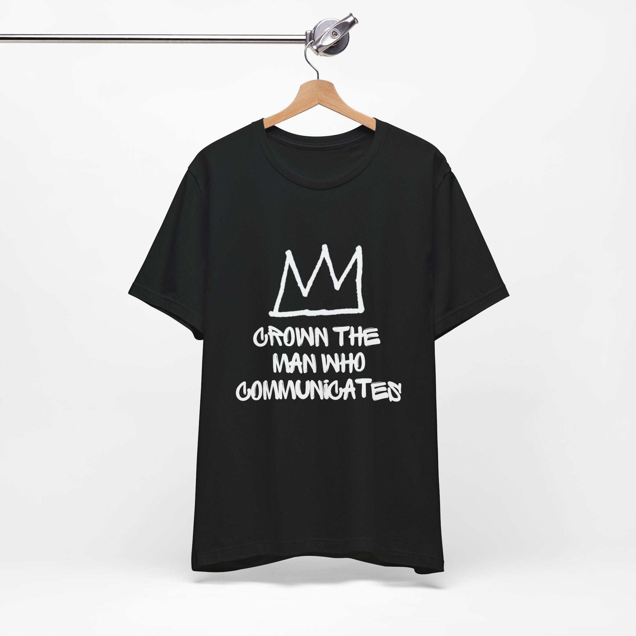 "Crown The Man Who Communicates" Graphic Tee