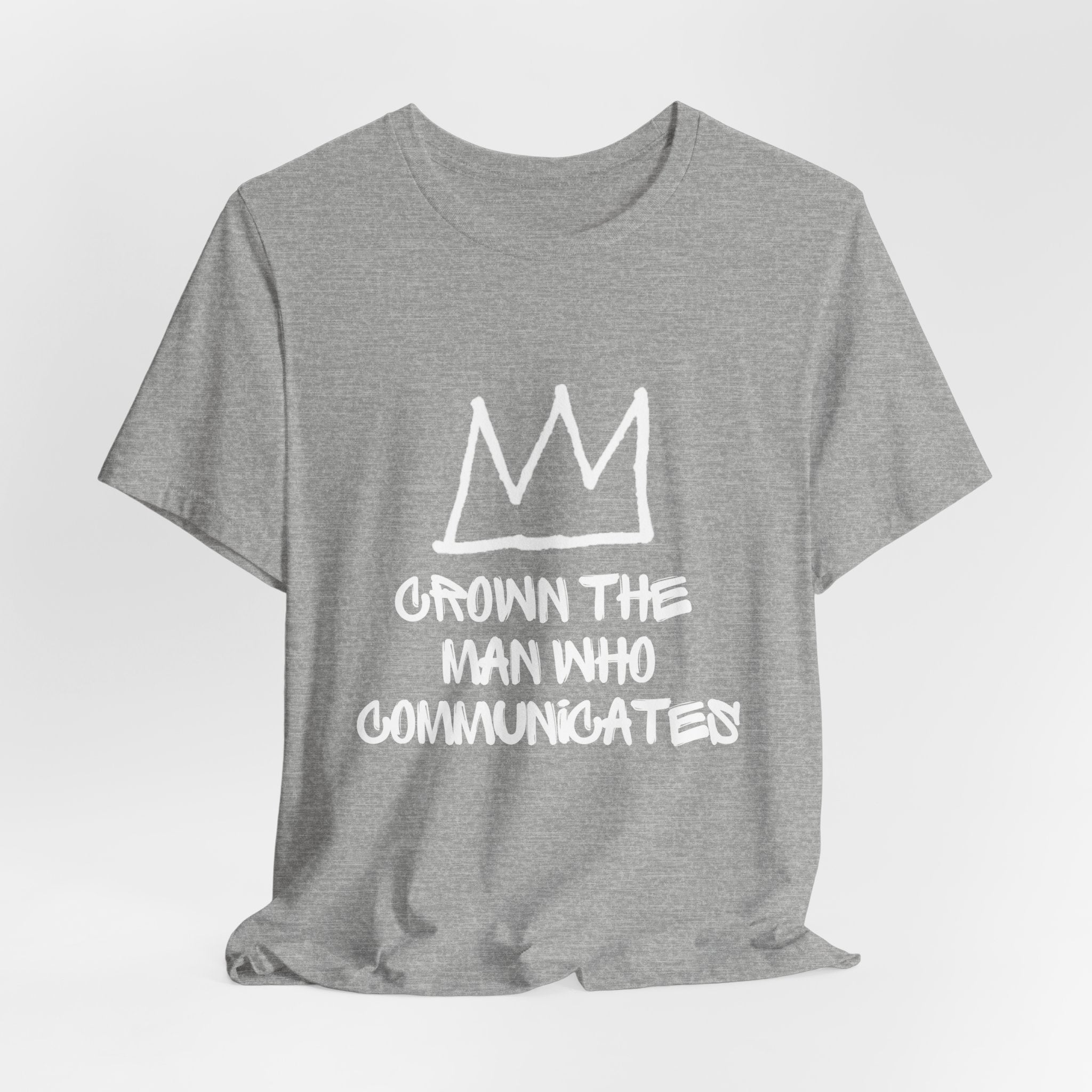 "Crown The Man Who Communicates" Graphic Tee