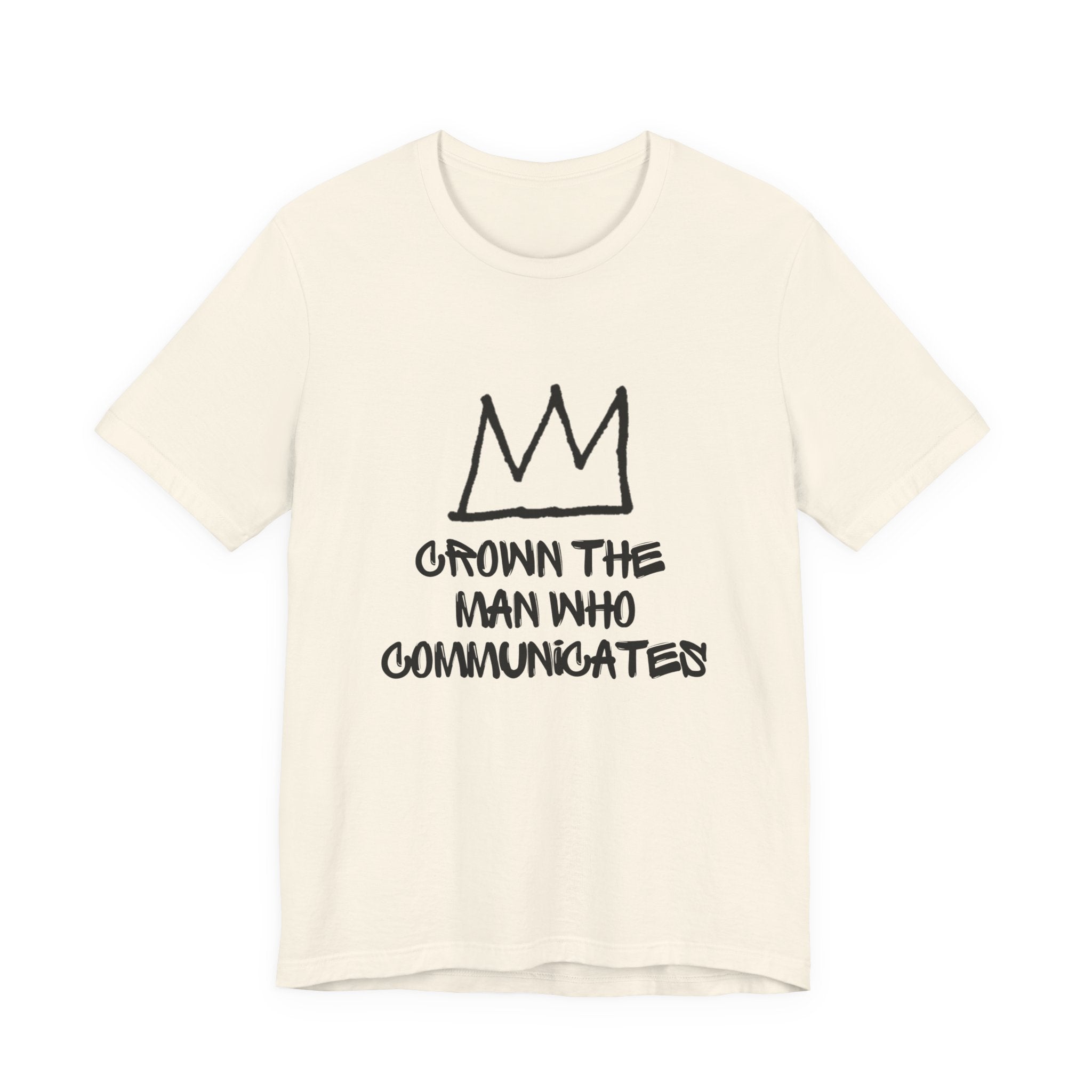 "Crown The Man Who Communicates" Graphic Tee