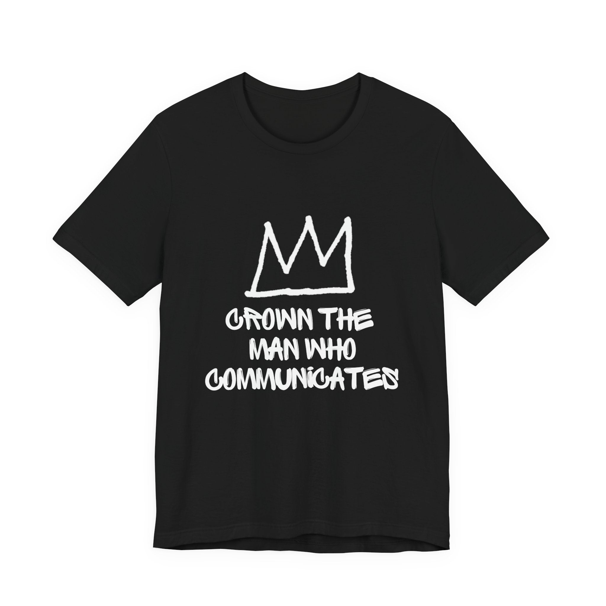 "Crown The Man Who Communicates" Graphic Tee