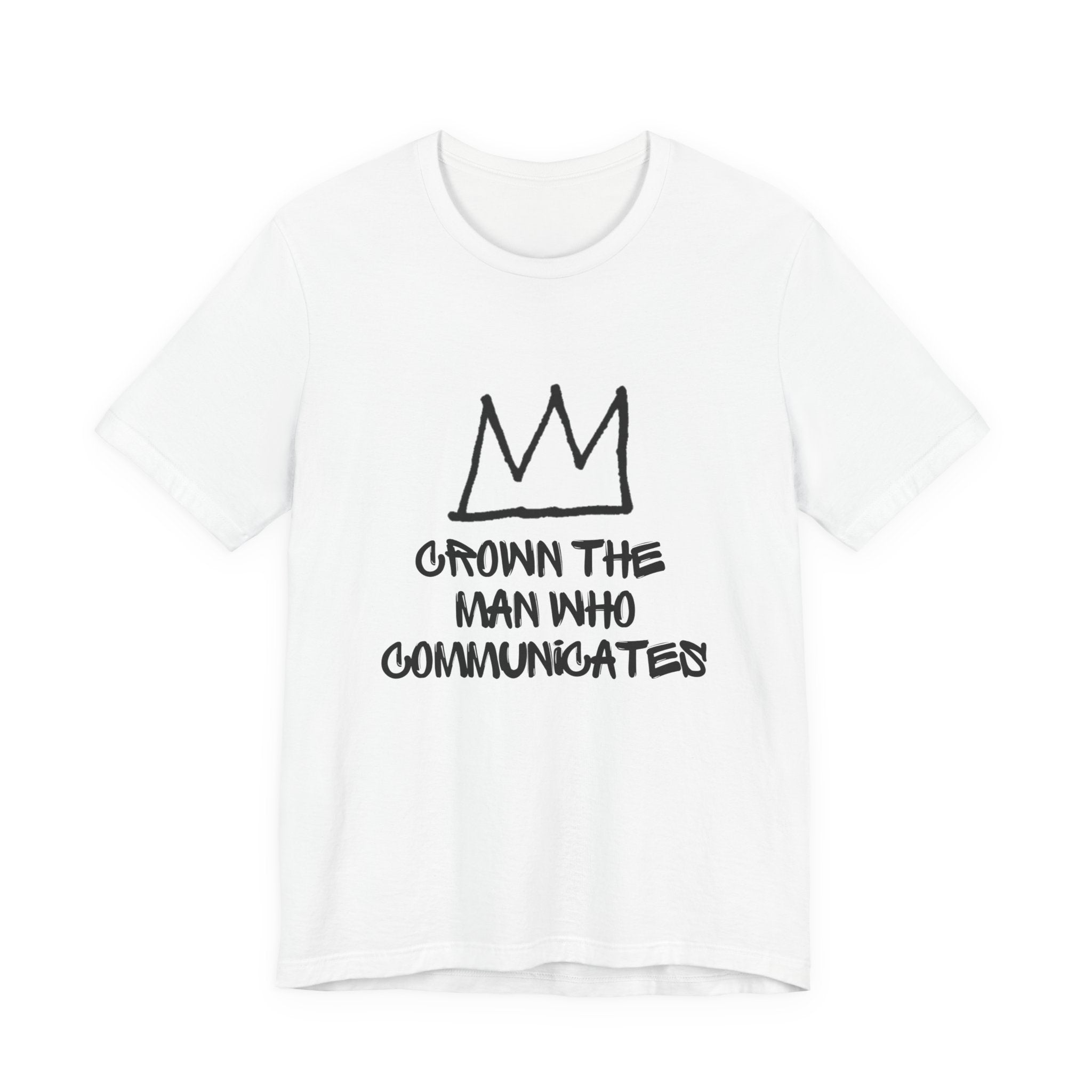 "Crown The Man Who Communicates" Graphic Tee