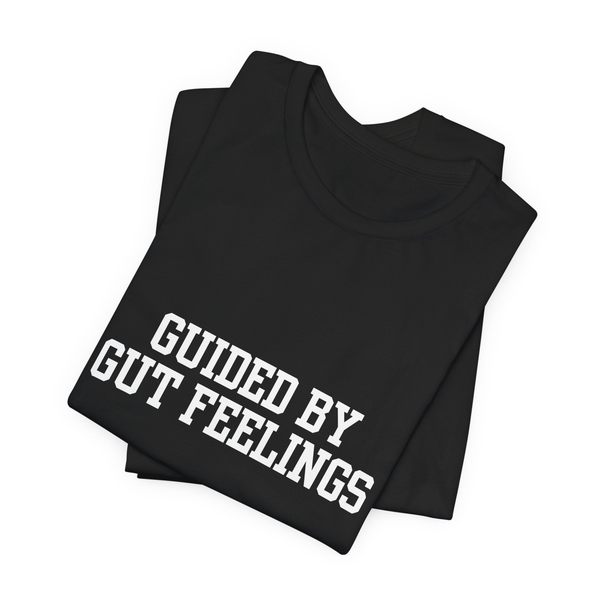 "Guided By Gut Feelings"  Graphic Tee