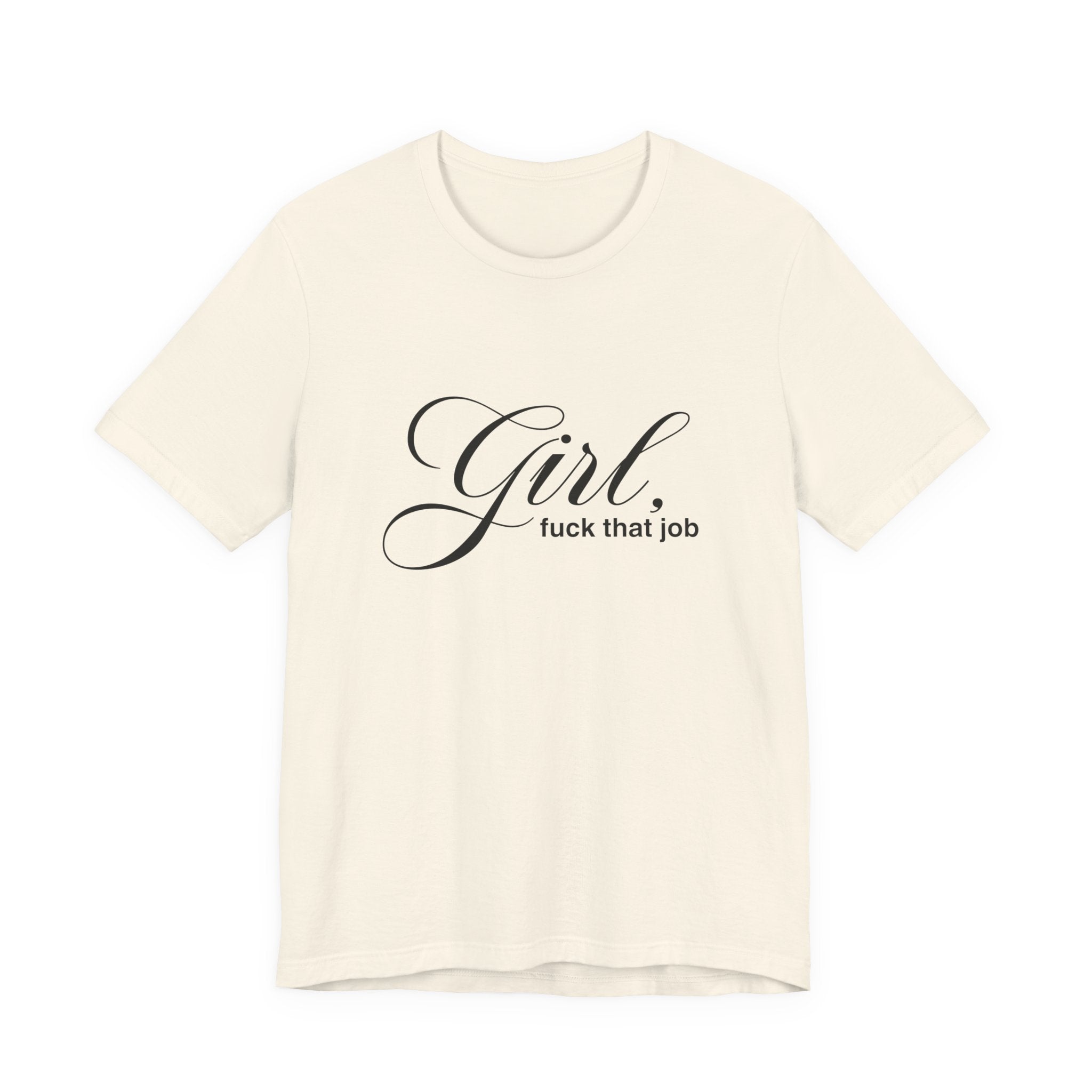 "Girl, Fuck That Job" Graphic Tee