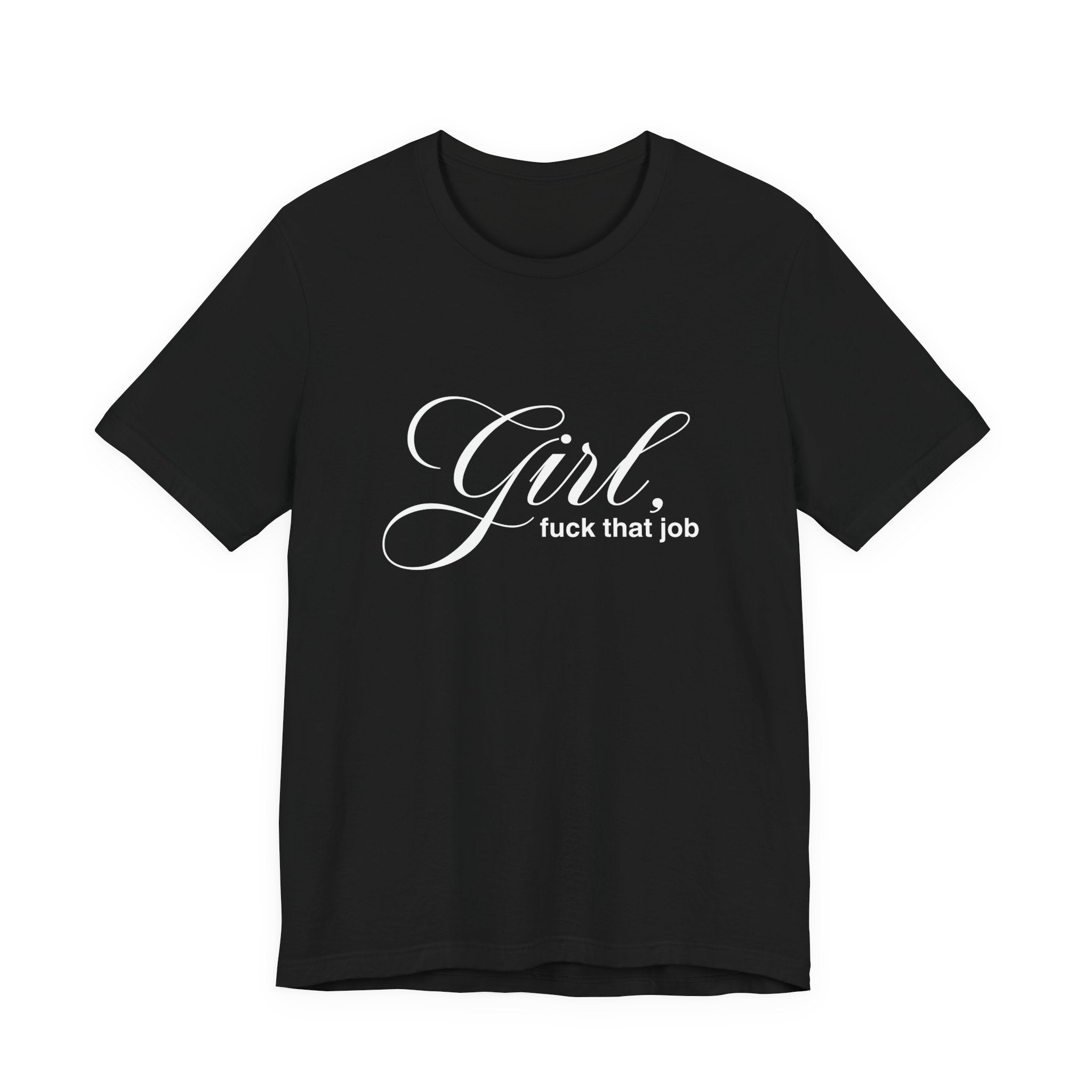 "Girl, Fuck That Job" Graphic Tee