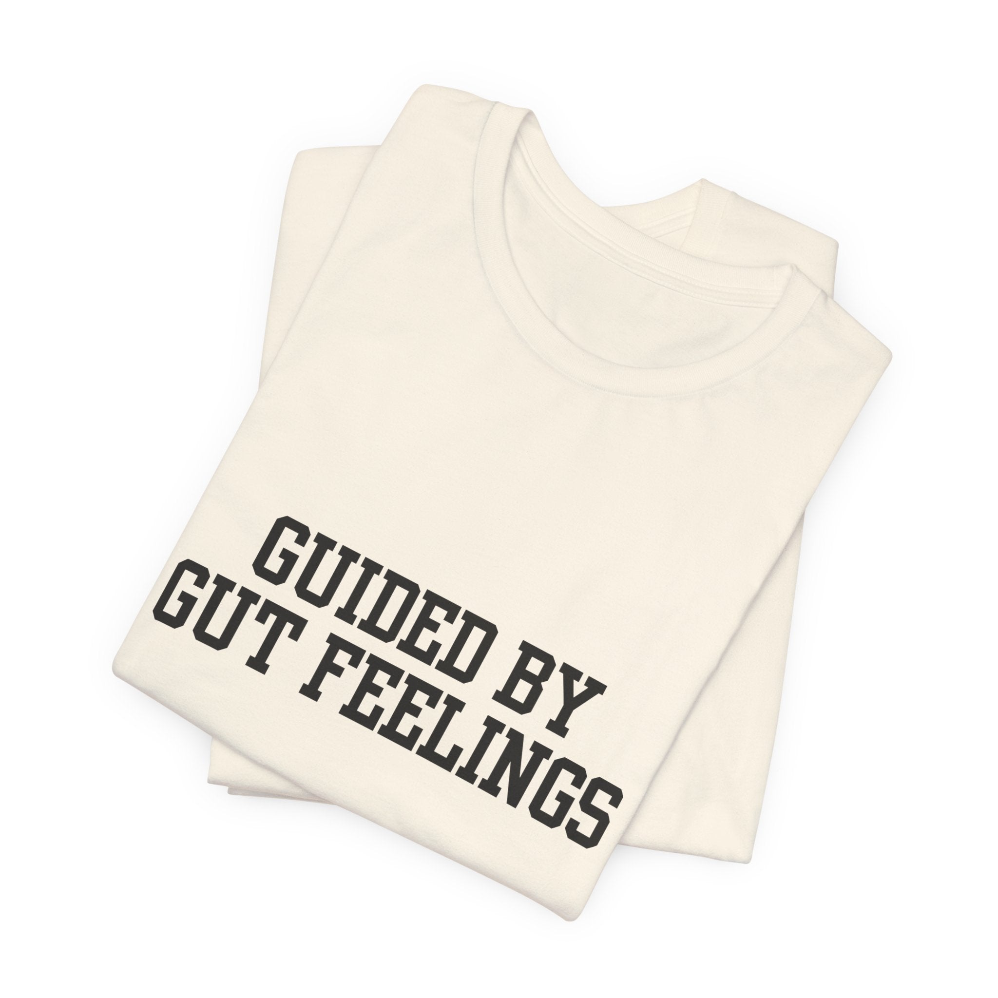 "Guided By Gut Feelings"  Graphic Tee