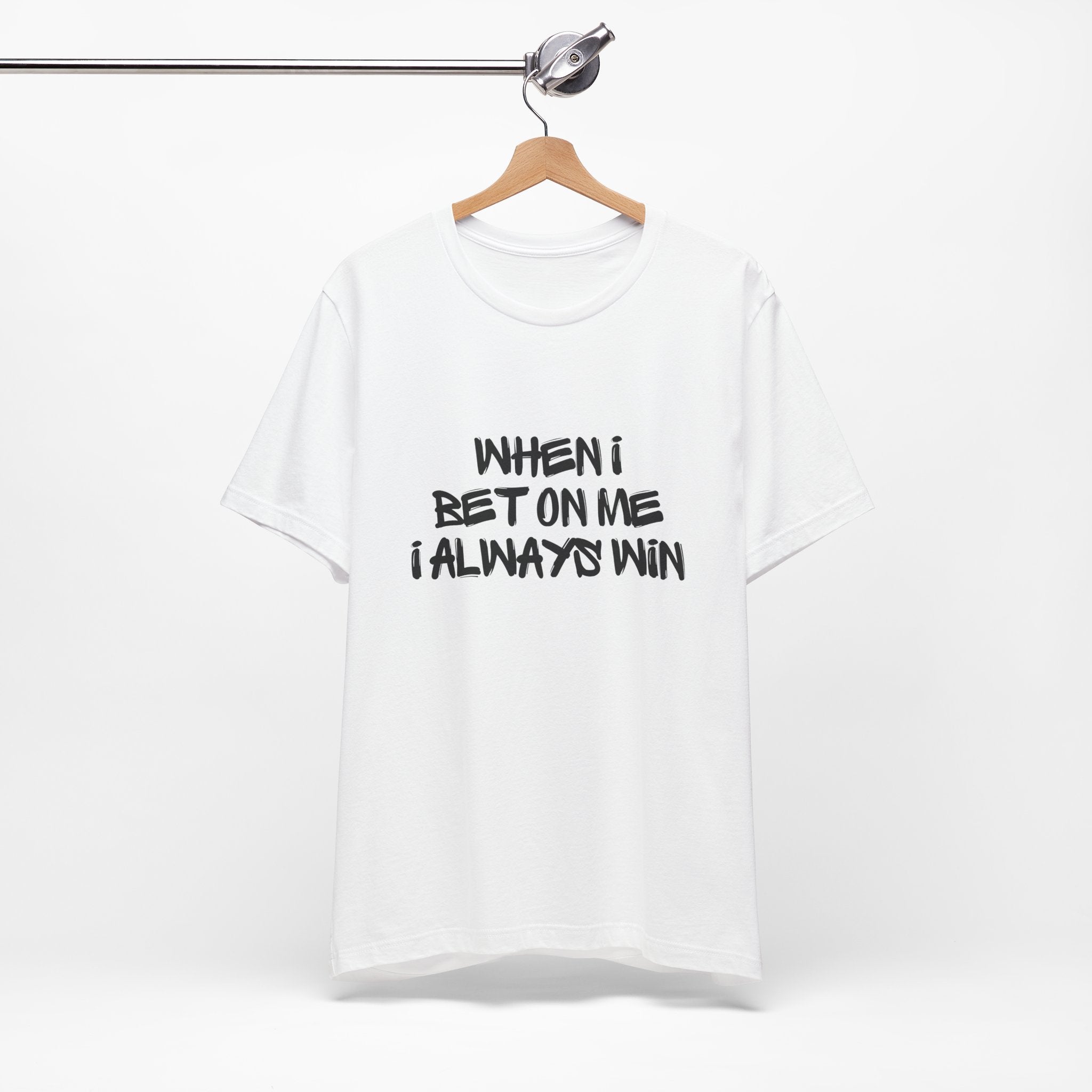 "When I Bet On Me I Always Win"  Graphic Tee