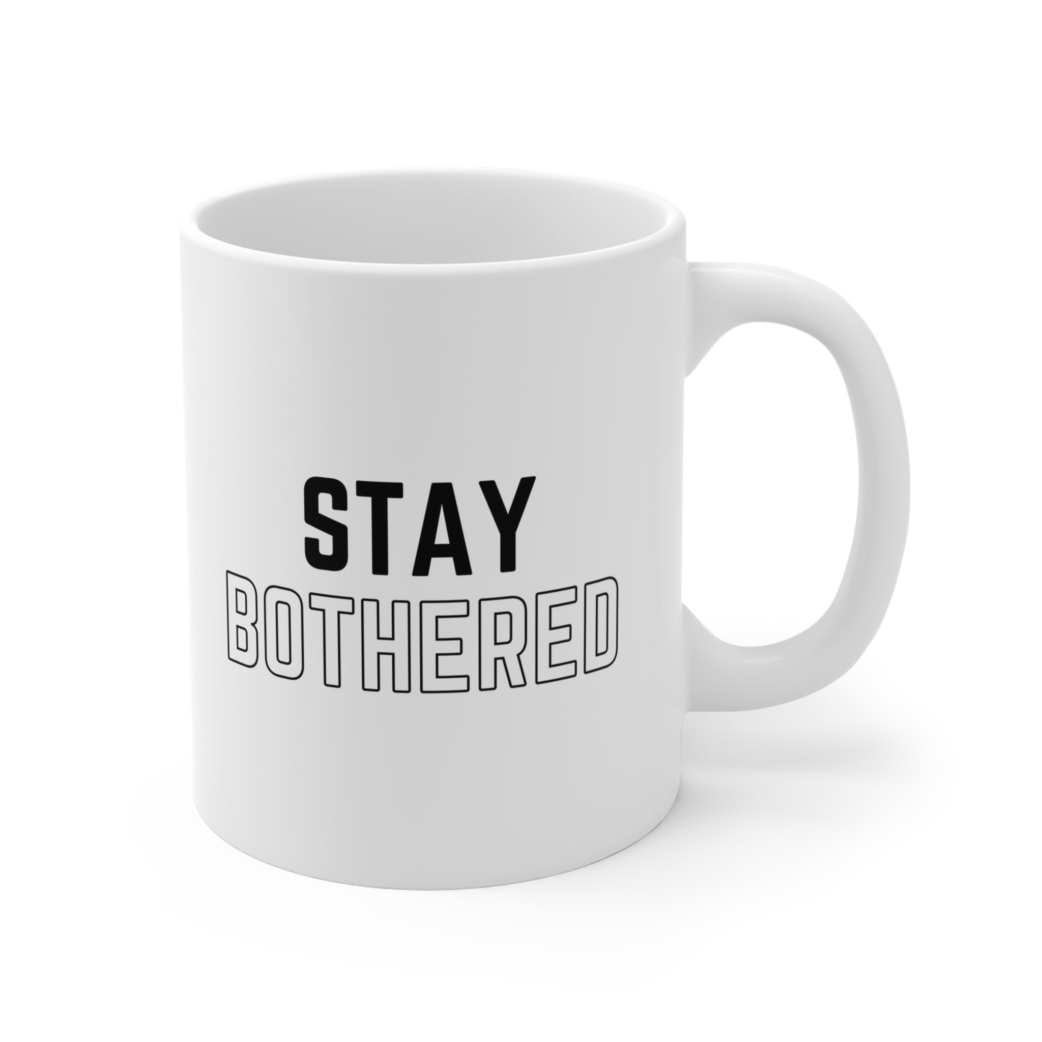 Stay Bothered. Unbothered — Funny 11oz Coffee Cup